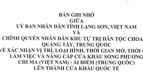 Uỷ ban nhân dân tỉnh Lạng Sơn, Việt Nam và Chính quyền nhân dân Khu tự trị dân tộc Choang Quảng Tây, Trung Quốc ký kết Bản ghi nhớ về nâng cấp cửa khẩu Chi Ma - Ái Điểm lên thành cửa khẩu quốc tế